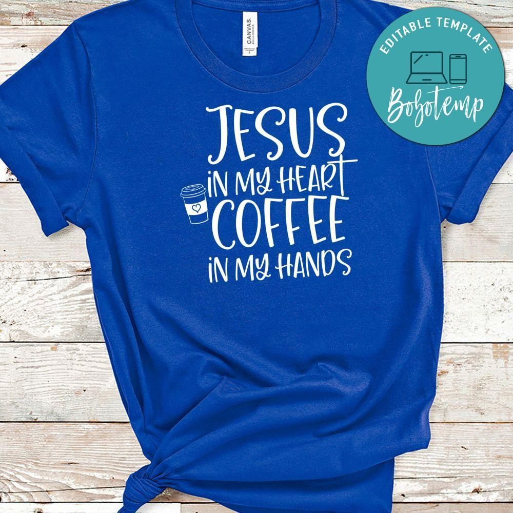 Jesus In My Heart Coffee In My Hands Shirt
