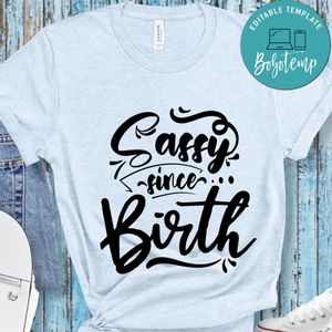 Sassy Since Birth T-Shirt
