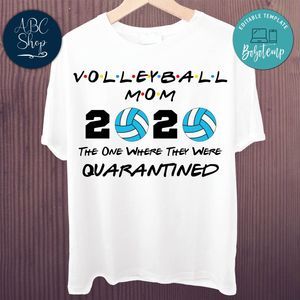 Printable Volleyball Mom 2020 The One Where They Were Quarantined Shirt Template Digital File