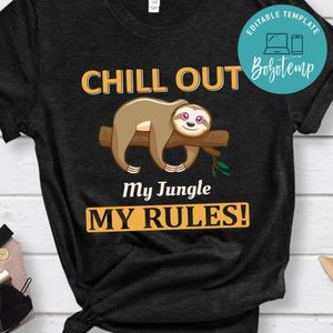 Chill Out My Jungle My Rules Shirt