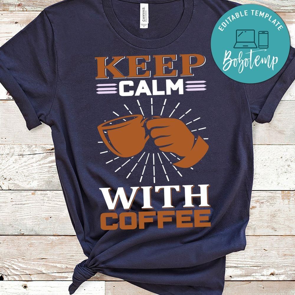 Keep Calm With Coffee Shirts