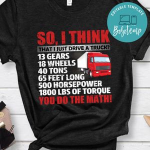 I Just Drive A Truck Shirt