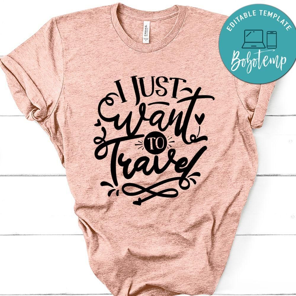 I Just Want To Travel T-Shirt
