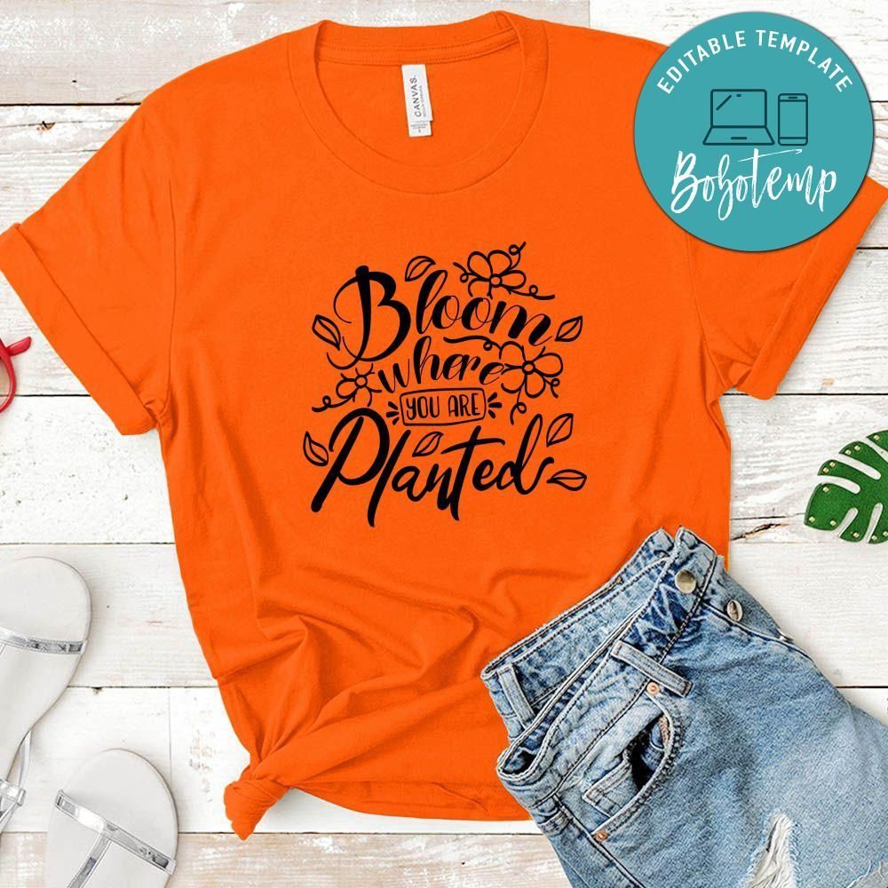 Bloom Where You Are Planted T-Shirt