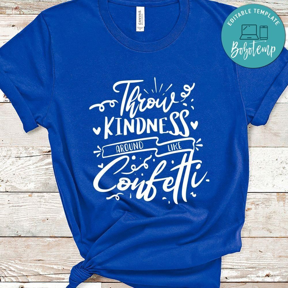 Throw Kindness Around Like Confetti Shirt