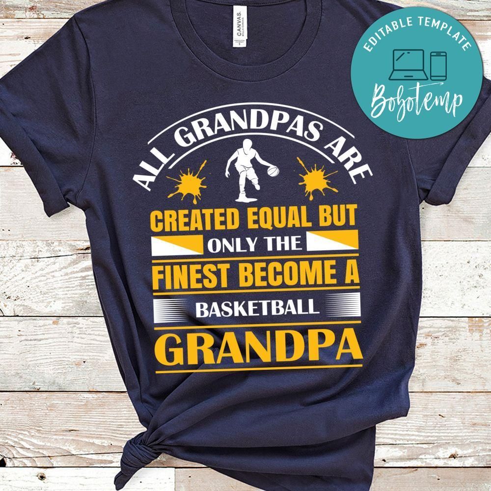All Grandpas Are Created Equal But Only The Finest Become A Basketball Shirt