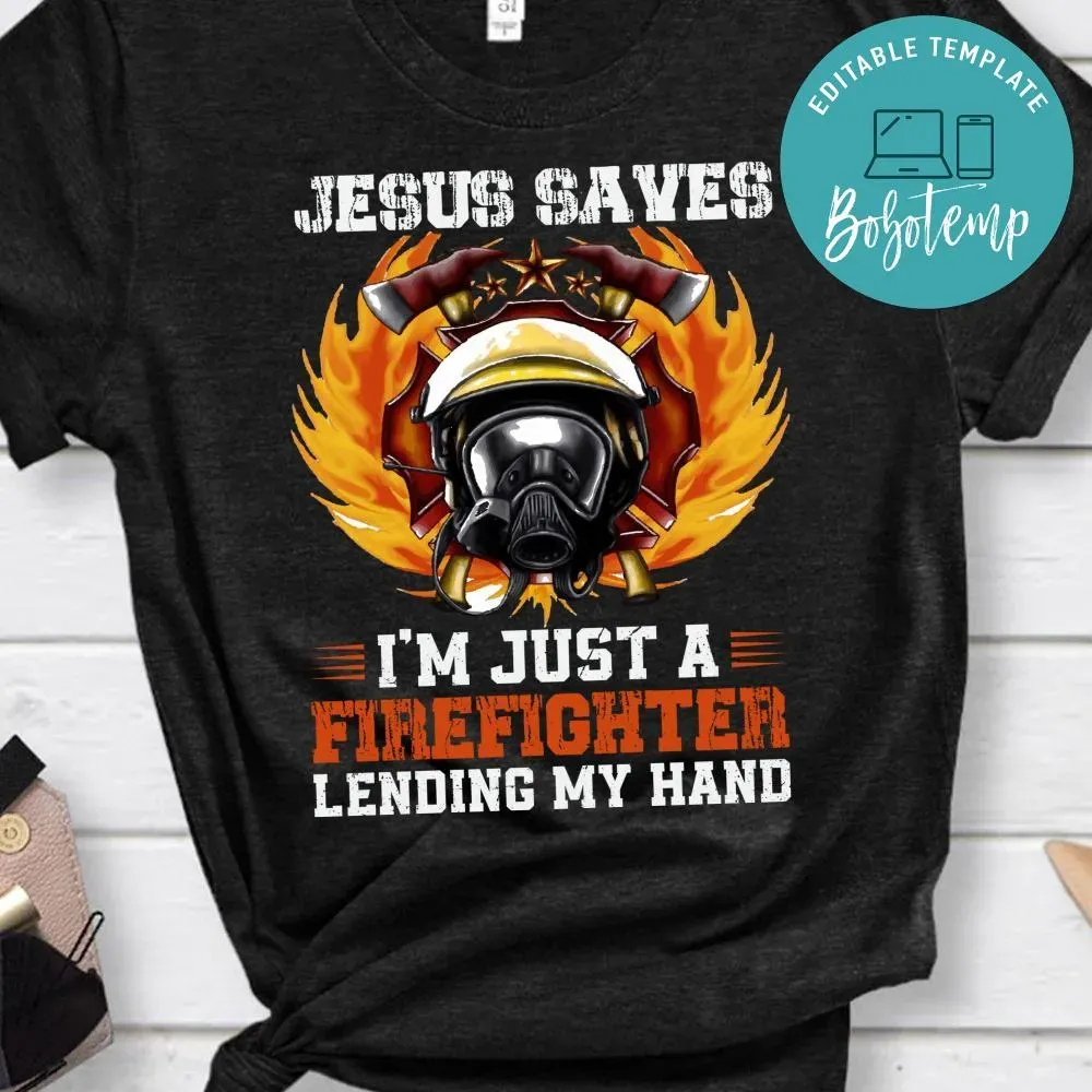 Jesus Saves I'm Just A Firefighter Shirt | Bobotemp