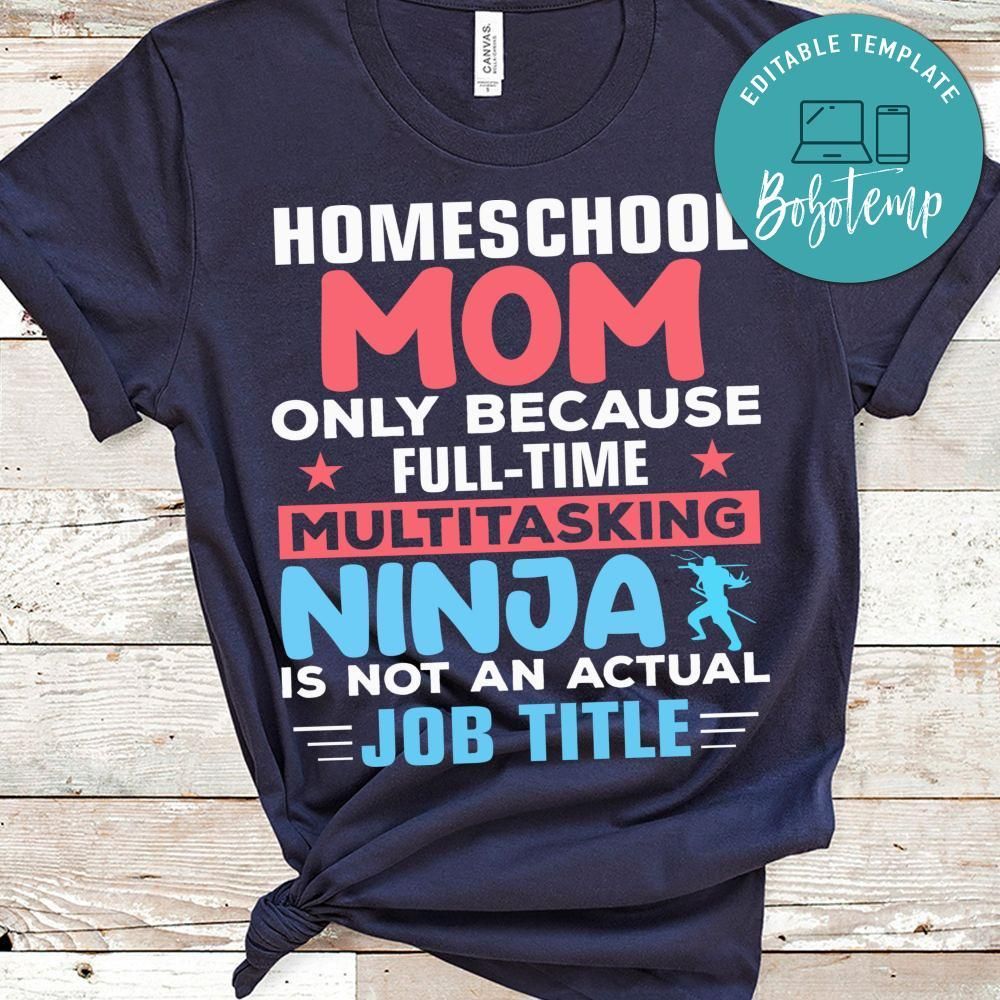 Homeschool Mom Only Because Full Time Multitasking Shirt