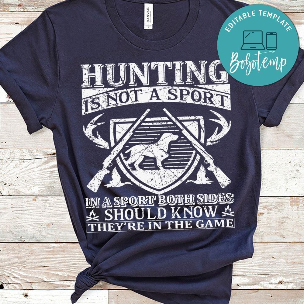 Hunting Is Not A Sport In A Sport Both Sides Should Know They're In The Game Shirt