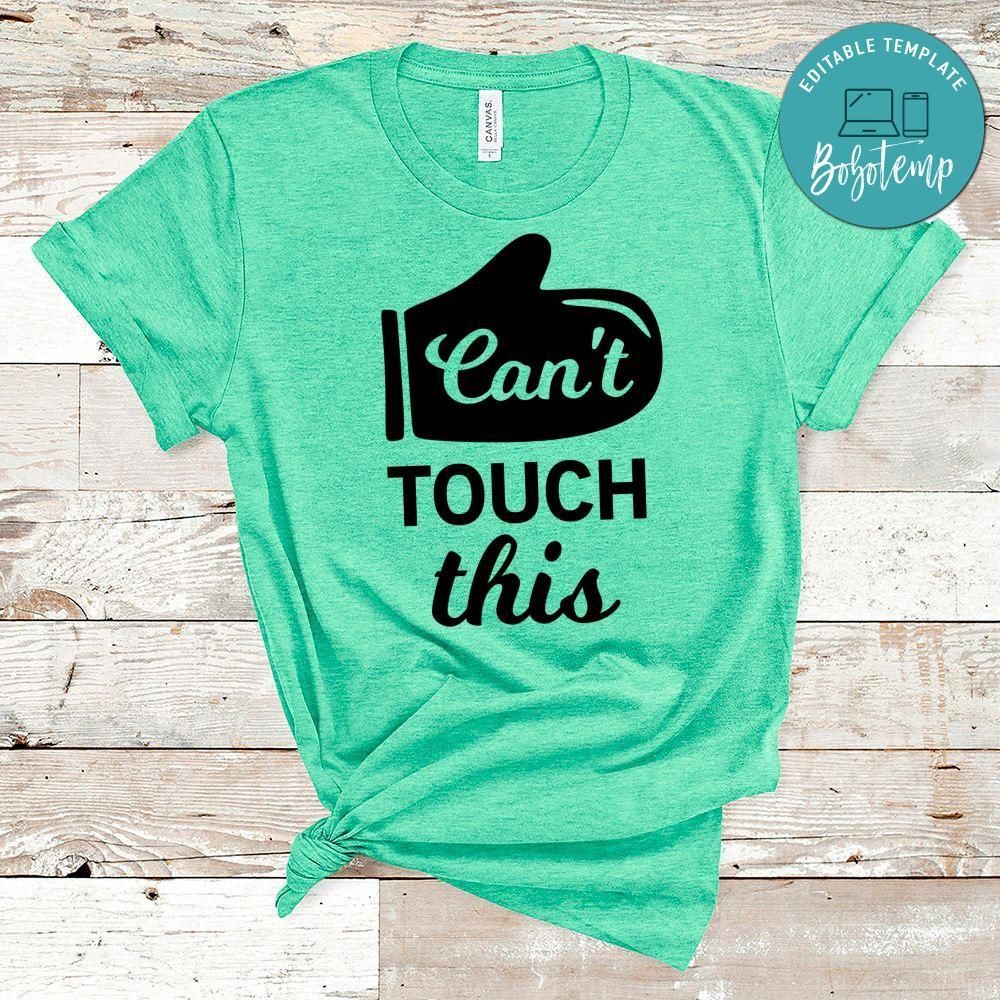 Can’t Touch This Shirt