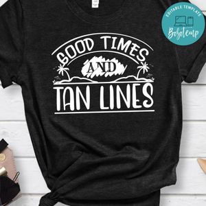 Good Times And Tan Lines Shirt