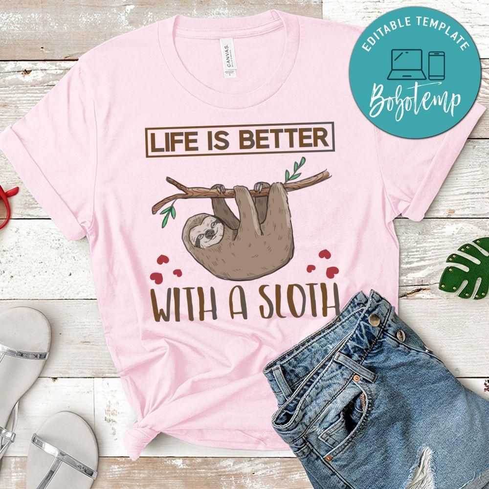 Life Is Better With A Sloth Shirt