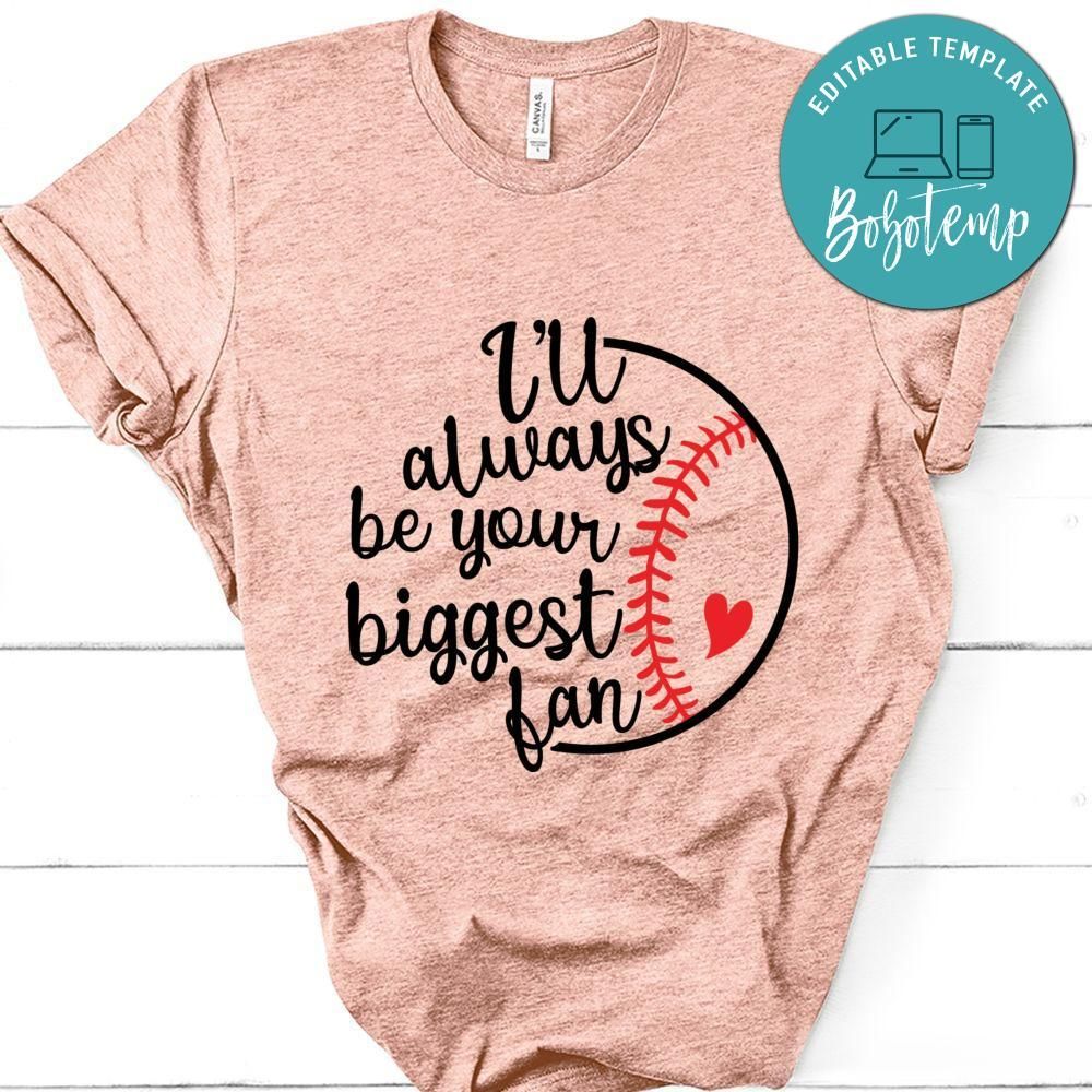 I'll Always Your Biggest Fan Baseball Shirt