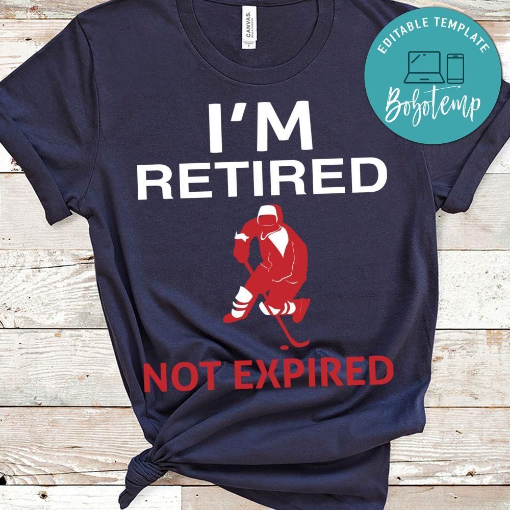 I'm Retired Not Expired Hockey Shirt