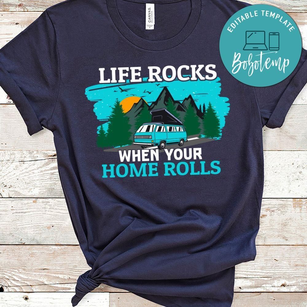 Life Rocks When Your Home Rolls Shirt