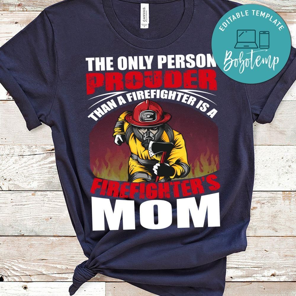 A Firefighter Is A Firefighter's Mom Shirt