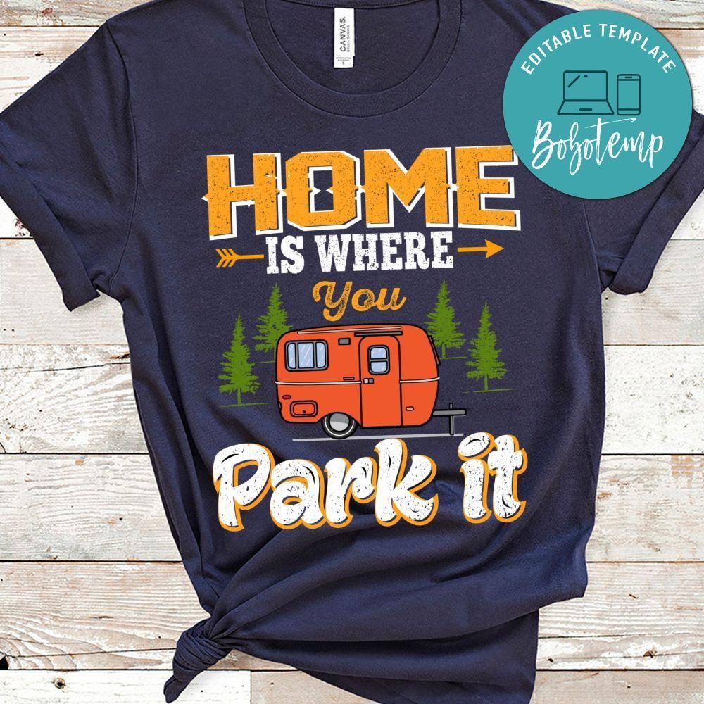 Home Is Where You Park It Shirts