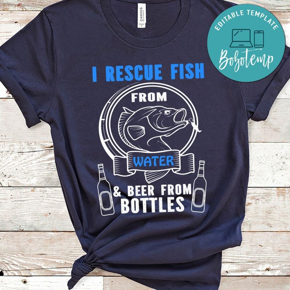 I Rescue Fish From Water And Beer From Bottles Shirt