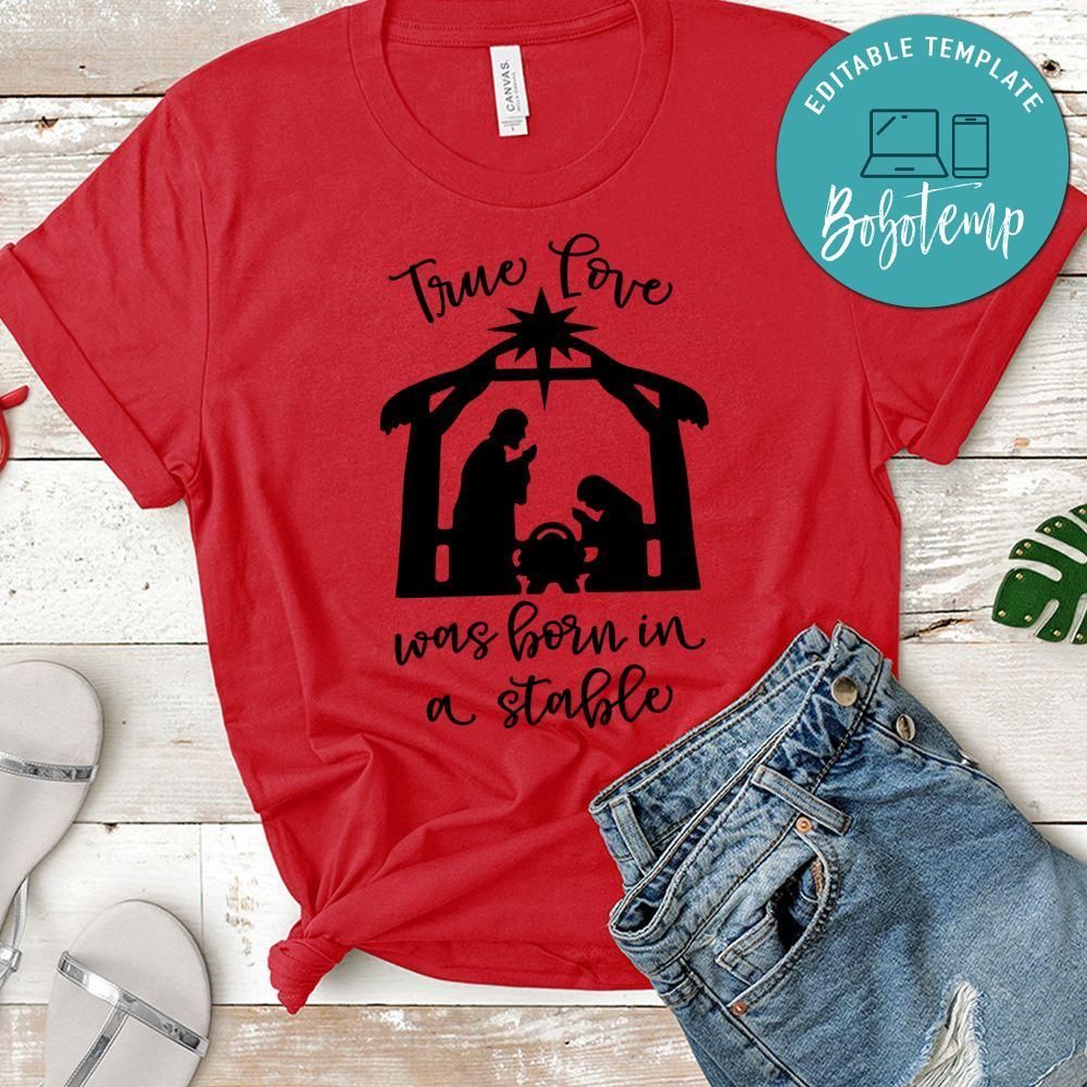 True Love Was Born In A Stable Shirt