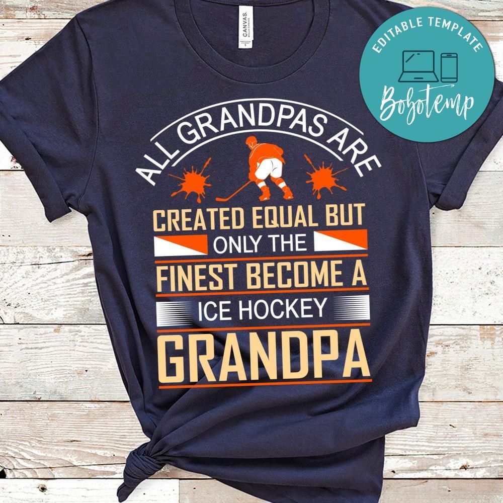 All Grandpas Are Created Equal But Only The Finest Become A Ice Hockey Grandpa Shirt