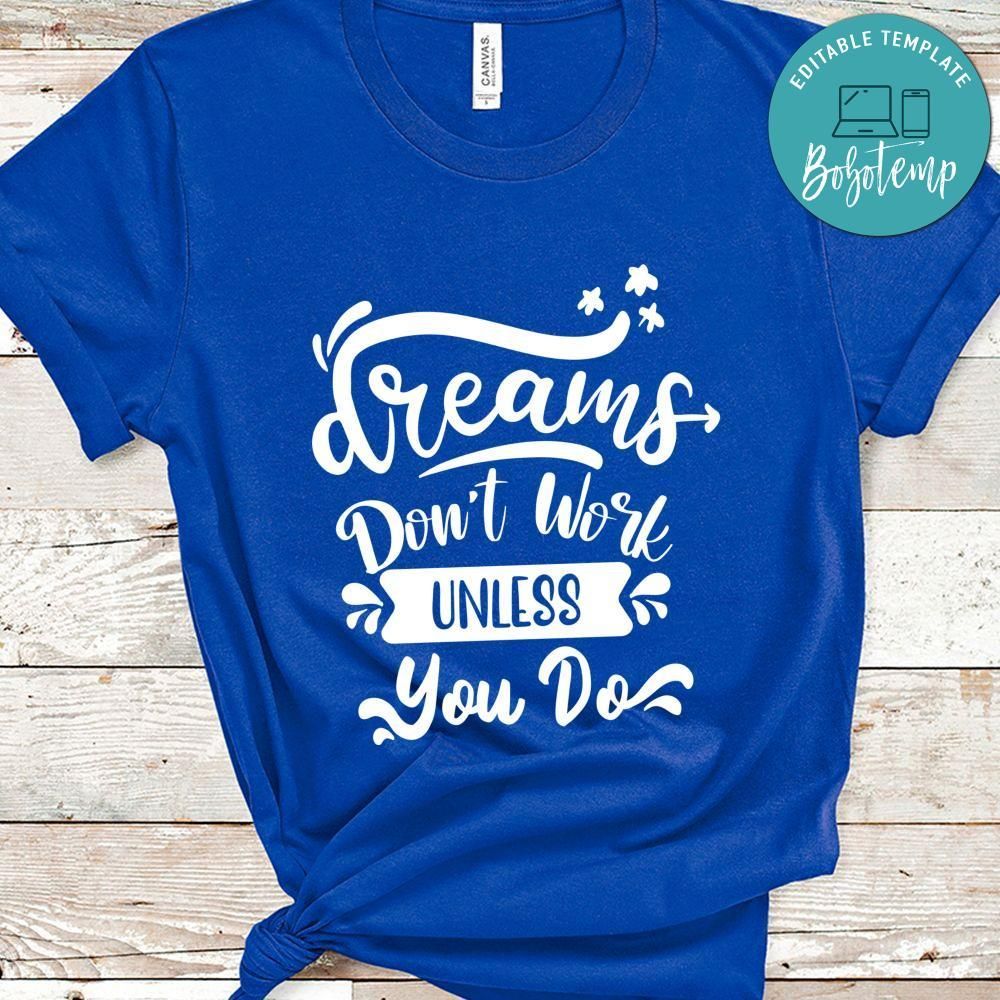 Dreams Dont Work Unless You Do Shirt