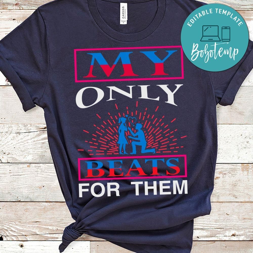 My Only Beats For Them Shirt