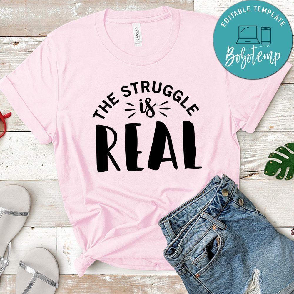 The Struggle Is Real Shirt