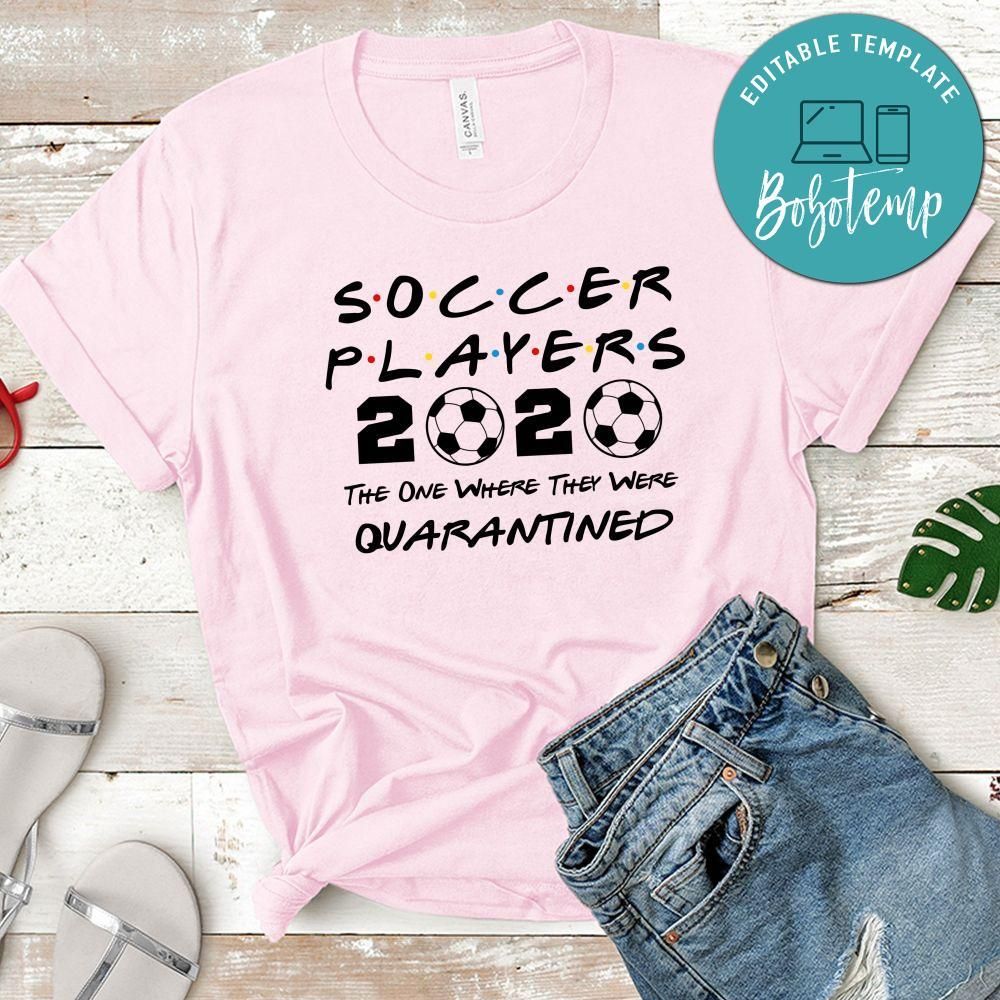 Soccer Players 2020 The One Where They Were Quarantined White Shirt