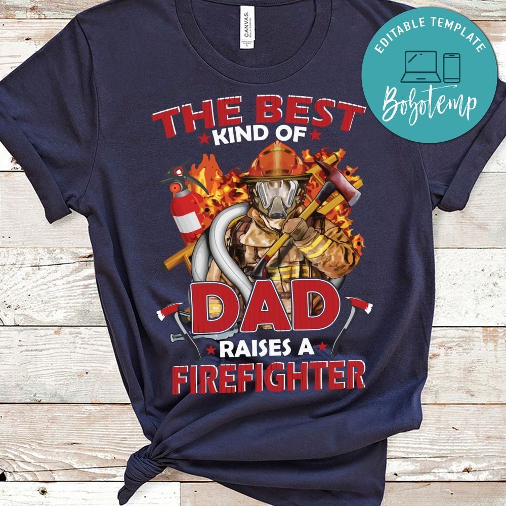 The Best Kind Of Dad Raises A Firefighter Shirt