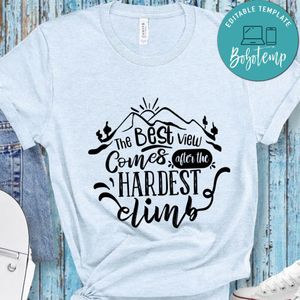 The Best View Comes After The Hardest Climb T-Shirt