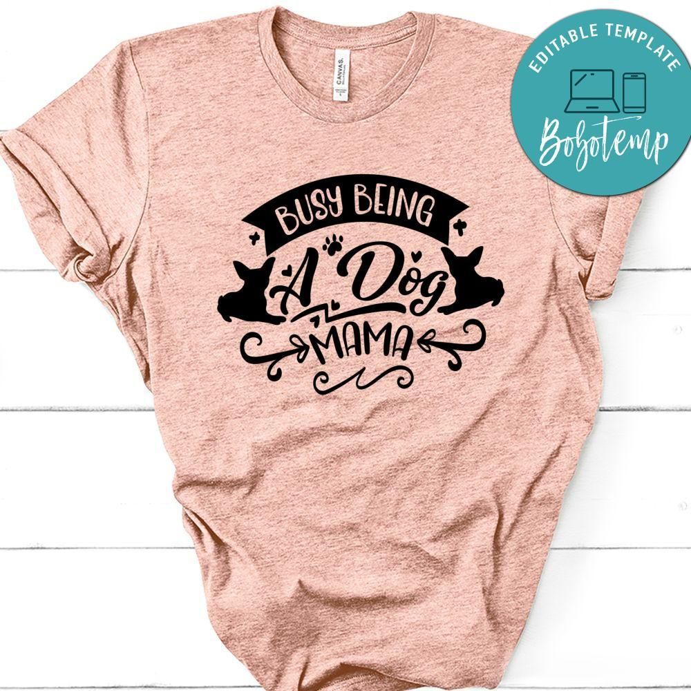 Busy Being A Dog Mama T-Shirt