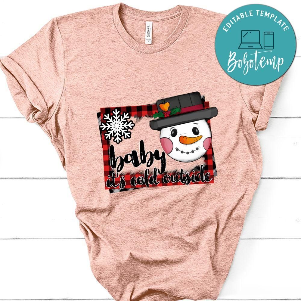 Baby Its Cold Outside Christmas T-Shirt