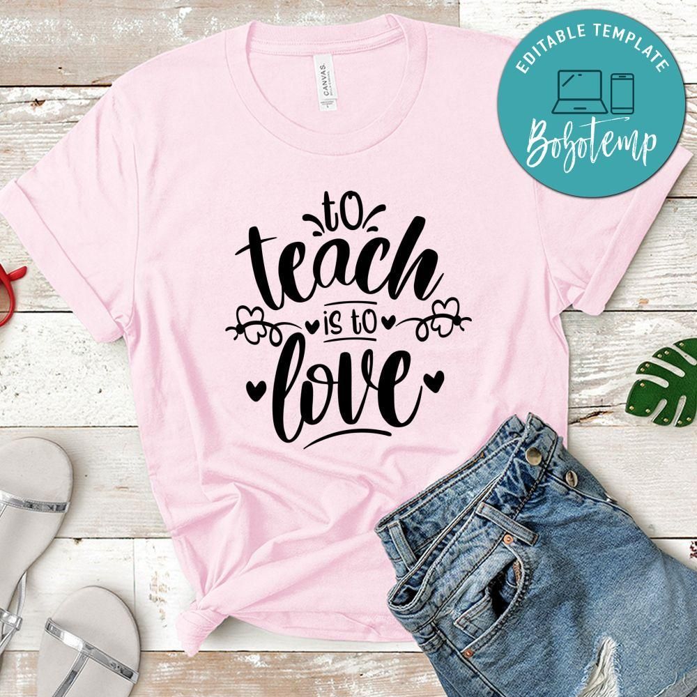To Teach Is To Love T-Shirt