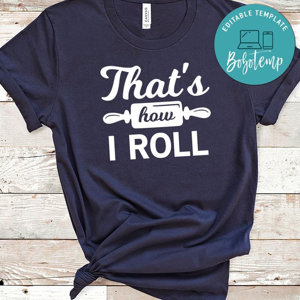 That’s How I Roll Shirt