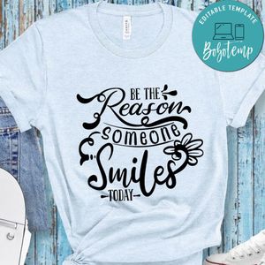 Be The Reason Someone Smile Today T-Shirt