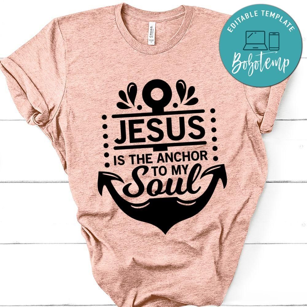 Jesus is the anchor to my soul Shirt