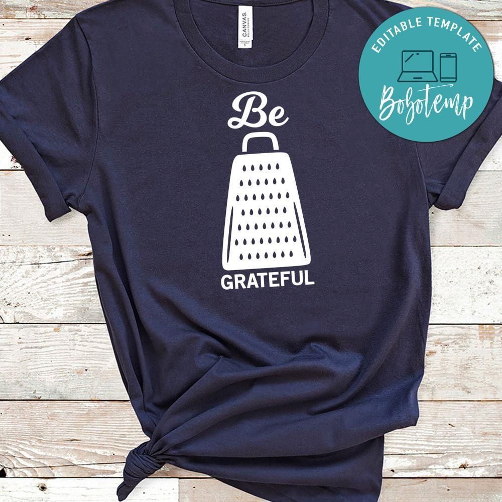 Be Grateful Shirt