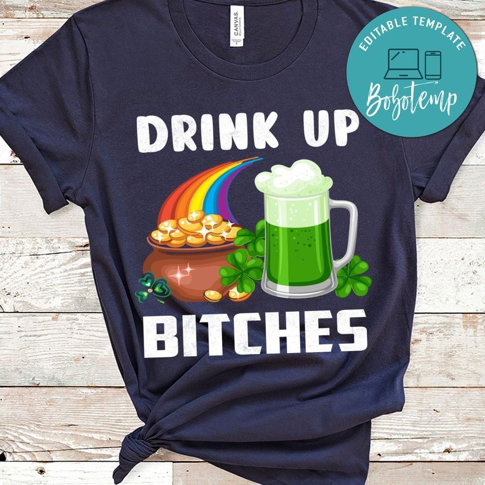 Drink Up Bitches Shirt