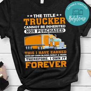 The Title Trucker Cannot Be Inherited Nor Purchased Shirt