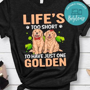 Life's Too Short To Have Just One Golden Shirt