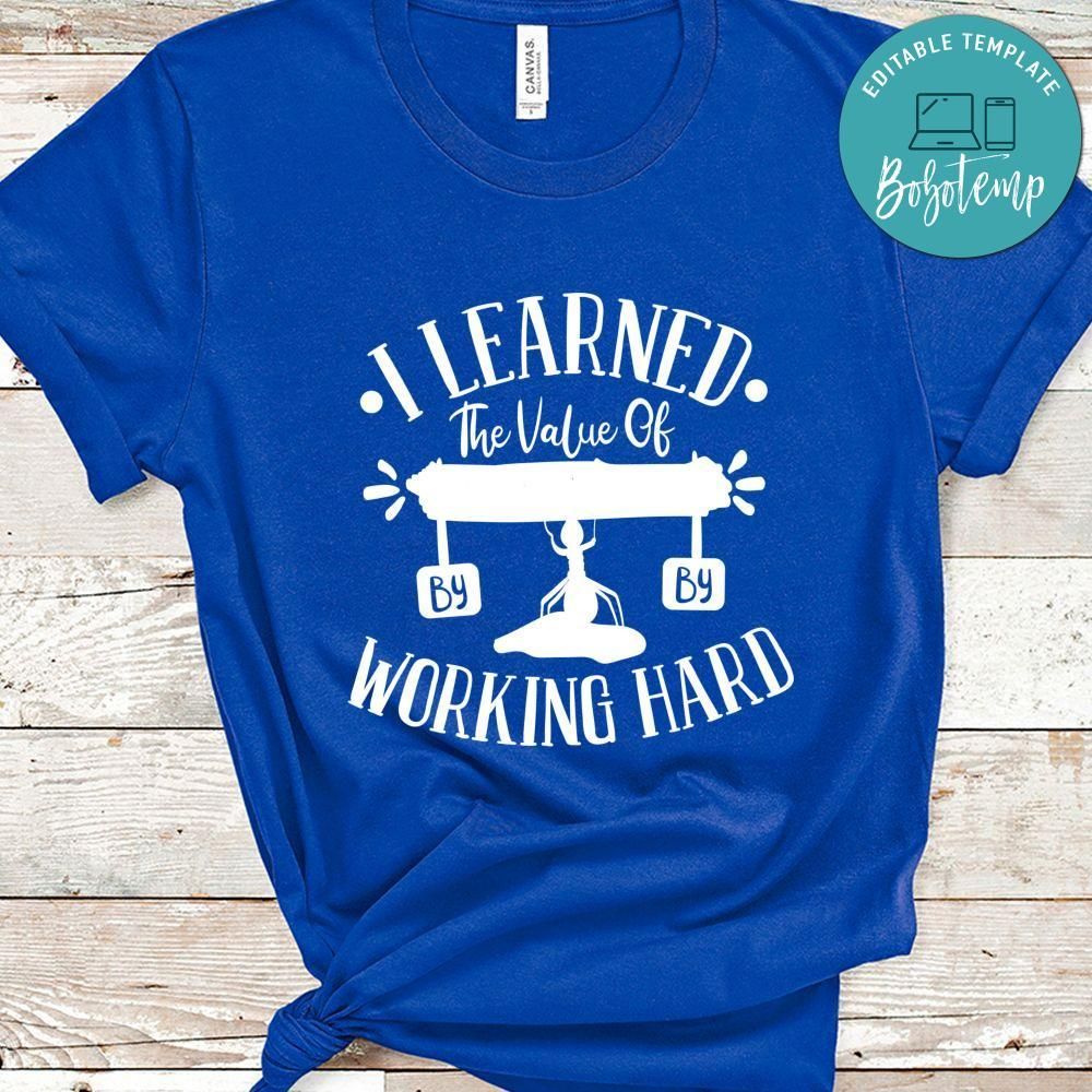I Learned The Value Of Hard Work By Working Hard Shirt