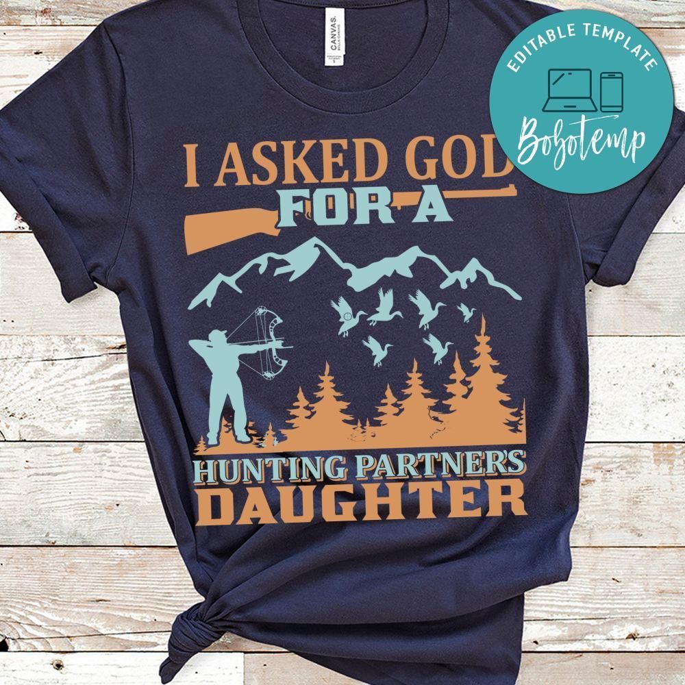 I Asked God For A Hunting Partners Daughter Shirt