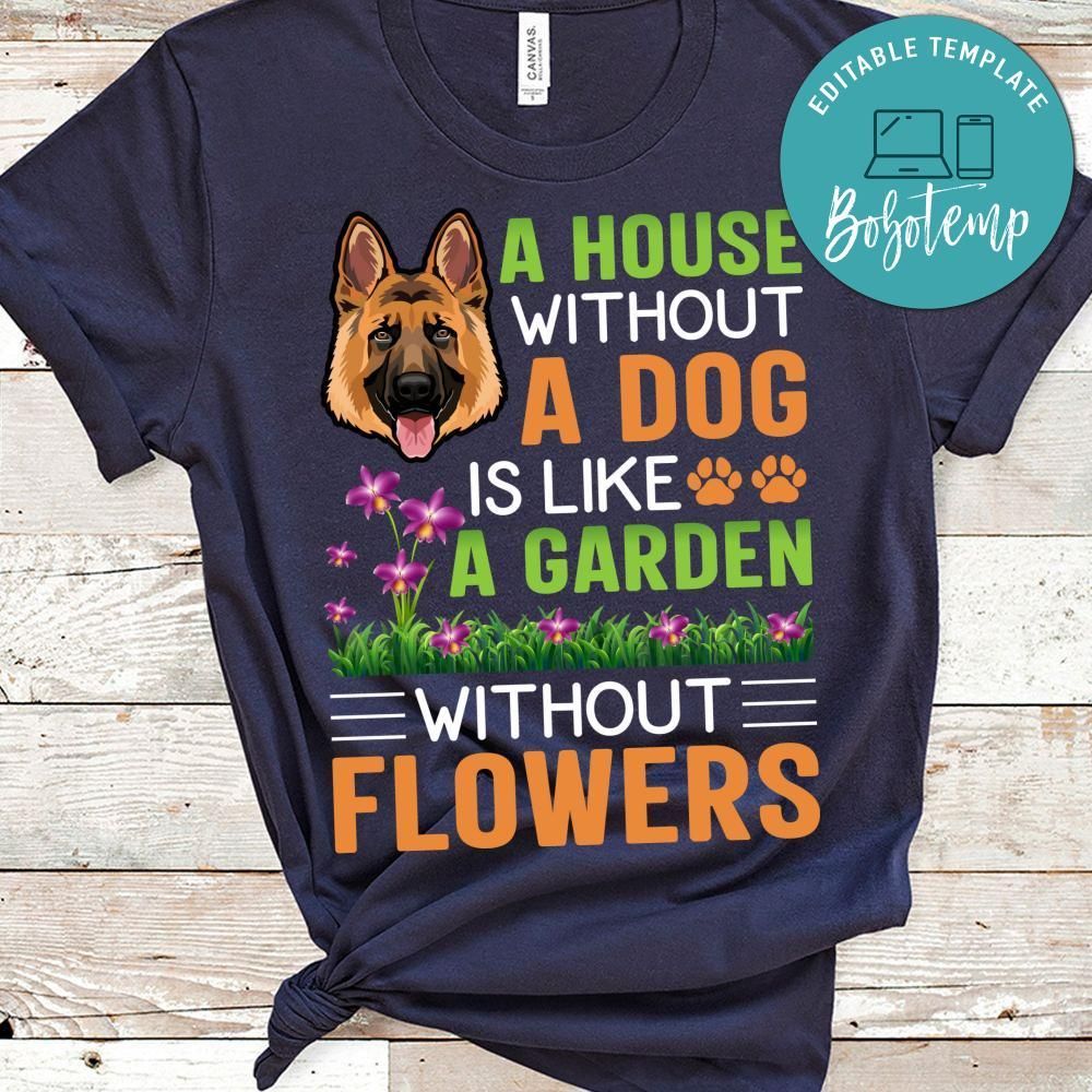 A House Without A Dog Is Like A Garden Without Flowers Shirt