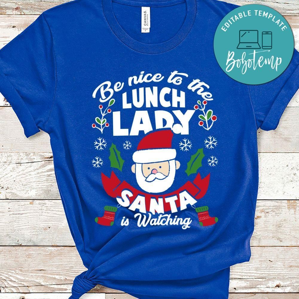 Be Nice To The Lunch Lady Santa Is Watching Classic Unisex T-Shirt