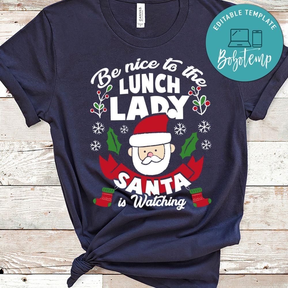 Be Nice To The Lunch Lady Santa Is Watching Classic Unisex T-Shirt