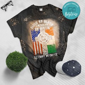 Irish By Blood American By Birth Patriot By Choice Bleached Shirt