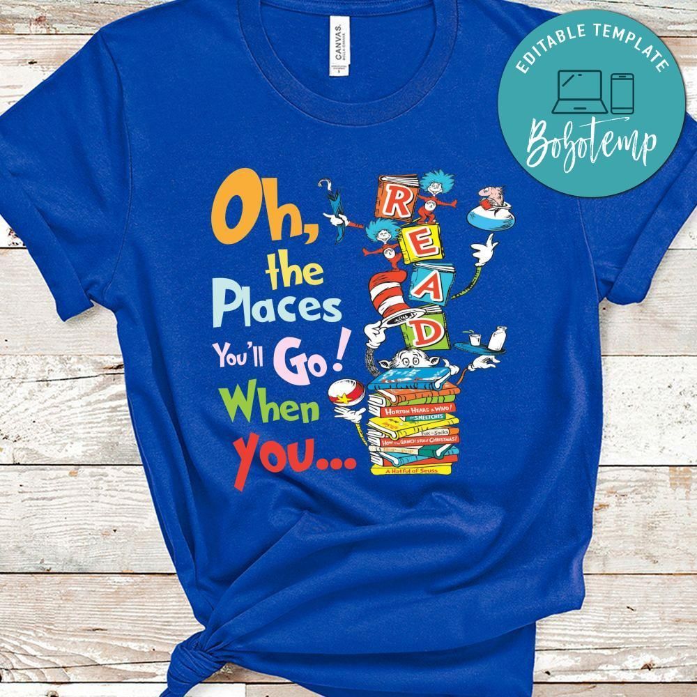 Oh the places you'll go when you read Unisex Shirt