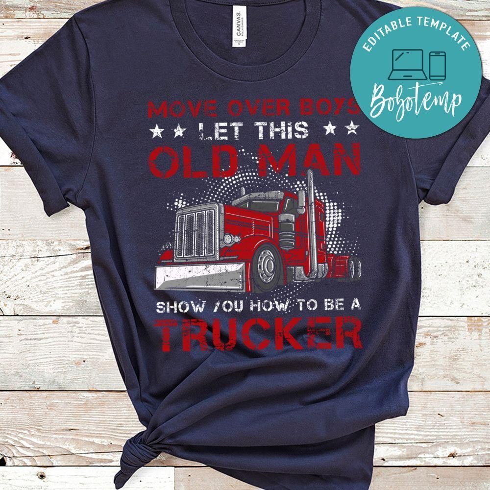 Let This Old Man Show You How To Be A Trucker Funny Classic Unisex T-Shirt