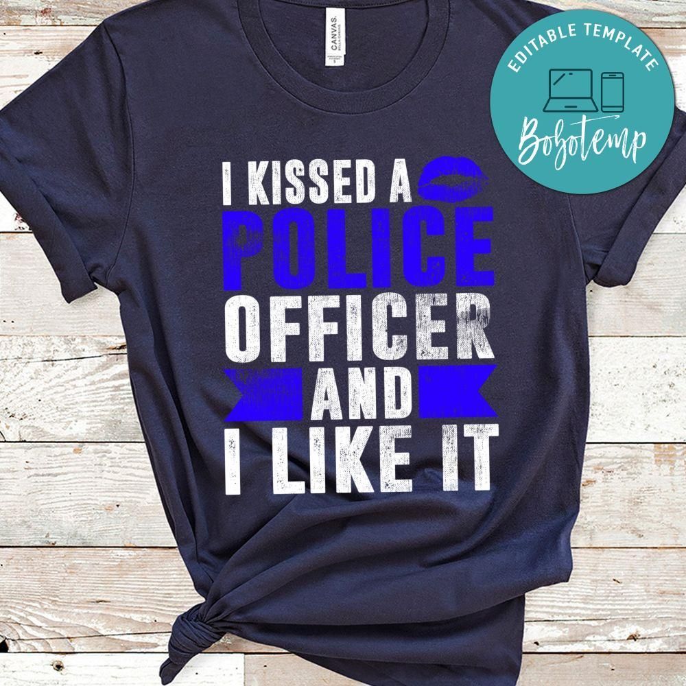 I Kissed A Police Officer And I Like It Wife Girlfriend Gift T-Shirt