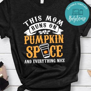 This Mom Runs On Pumpkin Spice Everything Nice Classic Unisex T-Shirt